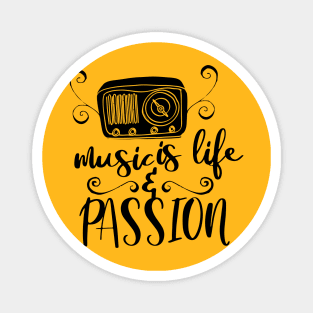 Music is life and passion Magnet